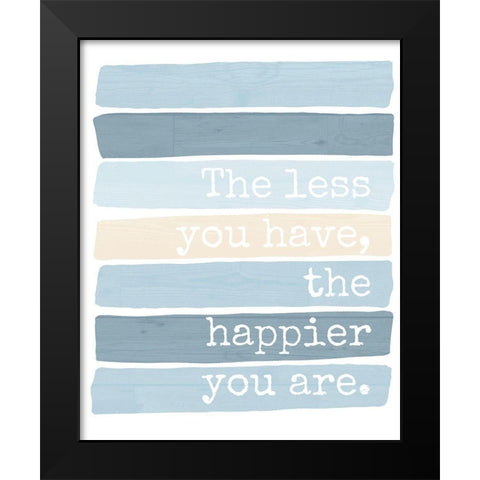 The Less You Have Black Modern Wood Framed Art Print by Quach, Anna