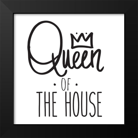 Queen Of The House Black Modern Wood Framed Art Print by SD Graphics Studio