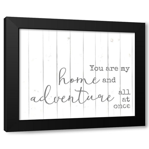 You are my Home and Adventure Black Modern Wood Framed Art Print with Double Matting by Quach, Anna