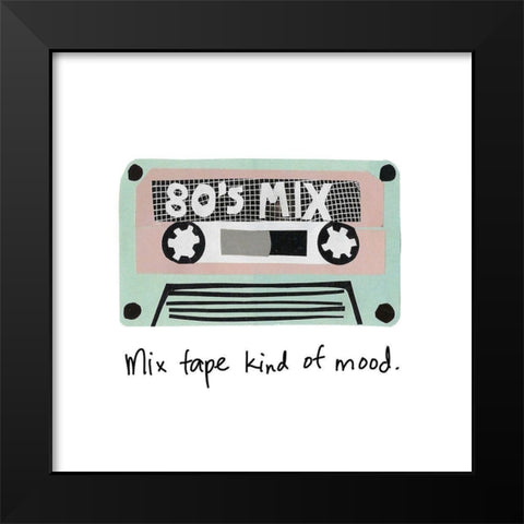 Mix Tape Kind of Mood Black Modern Wood Framed Art Print by Bucheli, Jen