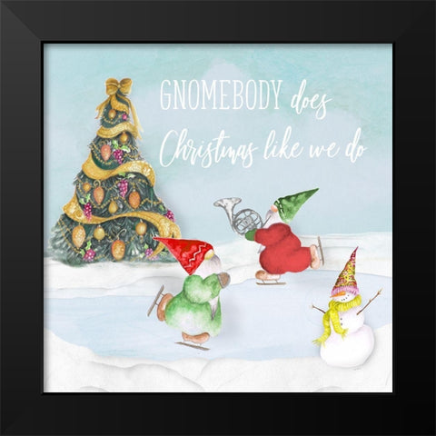 Gnomebody Does Christmas Like We Do Black Modern Wood Framed Art Print by Gaynor, Janice