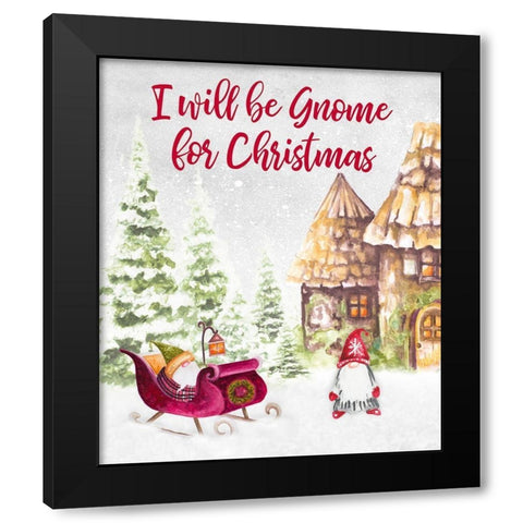 I Will be Gnome for Christmas Black Modern Wood Framed Art Print with Double Matting by Gaynor, Janice
