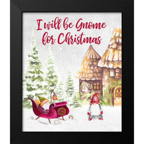 I Will be Gnome for Christmas Black Modern Wood Framed Art Print by Gaynor, Janice