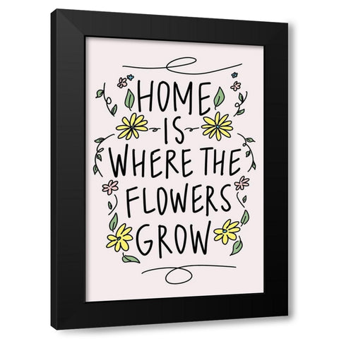 Home is Where the Flowers Grow Black Modern Wood Framed Art Print with Double Matting by Wilson, Kali