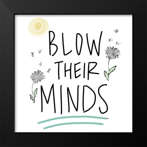 Blow Their Minds Black Modern Wood Framed Art Print by Wilson, Kali