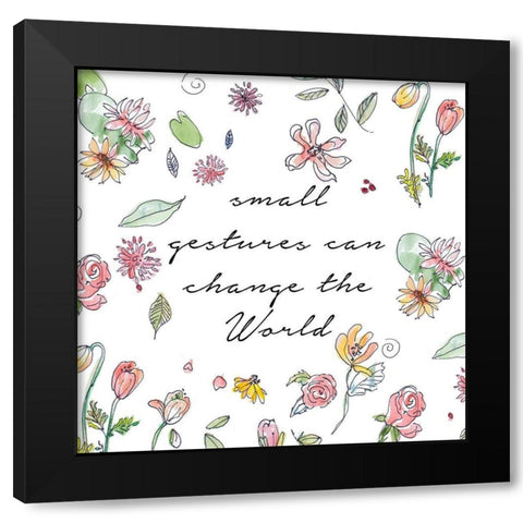 Small Gestures Can Change the World Black Modern Wood Framed Art Print by Loreth, Lanie
