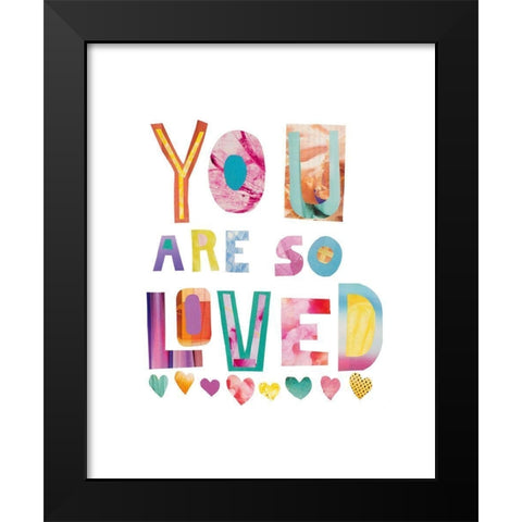 You Are So Loved Black Modern Wood Framed Art Print by Bucheli, Jen