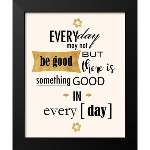 Good in Everyday Black Modern Wood Framed Art Print by Quach, Anna
