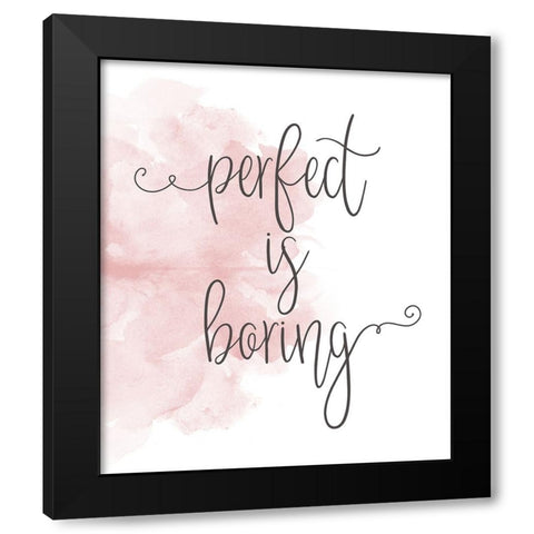 Perfect is Boring Black Modern Wood Framed Art Print by Quach, Anna