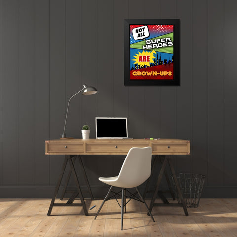 Not All Superheroes Are Grown-Ups Black Modern Wood Framed Art Print by Quach, Anna