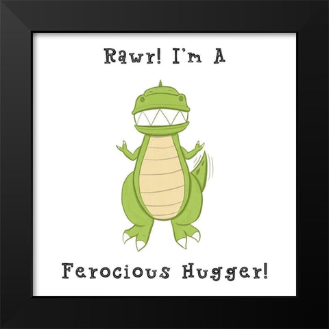 Im a Ferocious Hugger Black Modern Wood Framed Art Print by Edwins, Hugo
