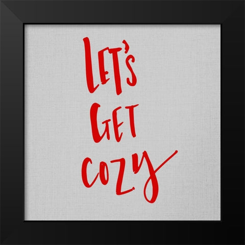 Lets Get Cozy Black Modern Wood Framed Art Print by SD Graphics Studio