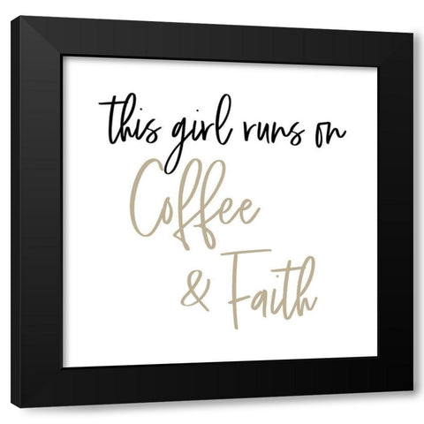 This Girl Runs on Coffee and Faith Black Modern Wood Framed Art Print with Double Matting by SD Graphics Studio