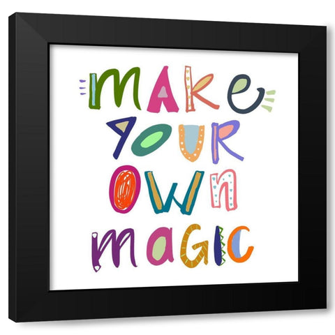 Make Your Own Magic Black Modern Wood Framed Art Print with Double Matting by Navas, Emily