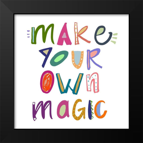 Make Your Own Magic Black Modern Wood Framed Art Print by Navas, Emily