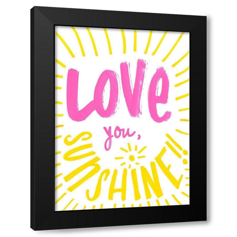 Love You Sunshine Black Modern Wood Framed Art Print with Double Matting by SD Graphics Studio