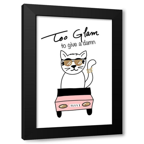 Too Glam To Give A Damn Black Modern Wood Framed Art Print by SD Graphics Studio