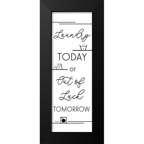 Laundry Today-Out of Luck Tomorrow Black Modern Wood Framed Art Print by Quach, Anna