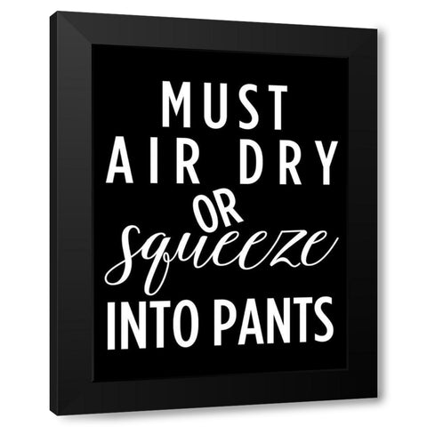 Must Air Dry Black Modern Wood Framed Art Print with Double Matting by Quach, Anna