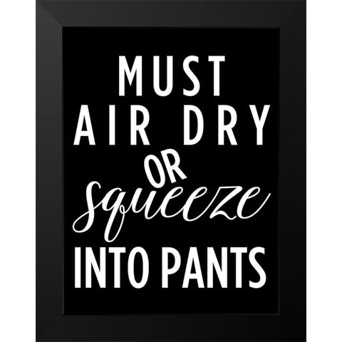 Must Air Dry Black Modern Wood Framed Art Print by Quach, Anna