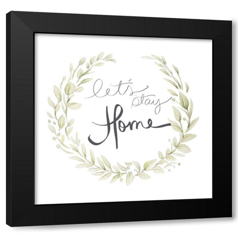 Lets Stay Home Black Modern Wood Framed Art Print with Double Matting by Gaynor, Janice