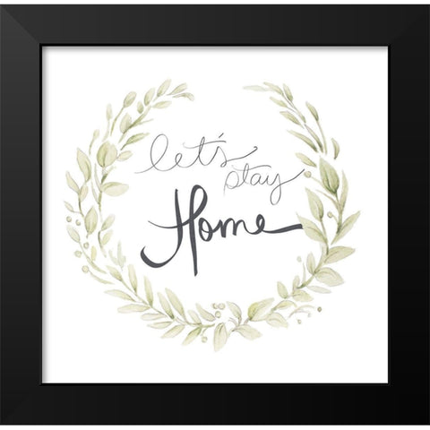 Lets Stay Home Black Modern Wood Framed Art Print by Gaynor, Janice