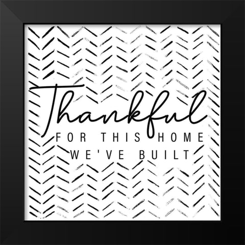 Thankful For This Home Black Modern Wood Framed Art Print by Gaynor, Janice