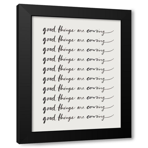 Good Things Are Coming Black Modern Wood Framed Art Print with Double Matting by SD Graphics Studio