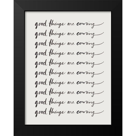 Good Things Are Coming Black Modern Wood Framed Art Print by SD Graphics Studio
