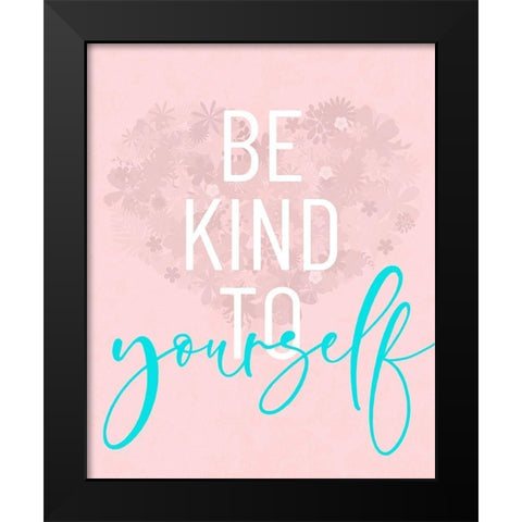 Be Kind To Yourself Black Modern Wood Framed Art Print by Quach, Anna