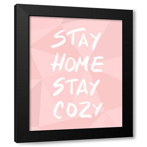 Stay Home Stay Cozy Black Modern Wood Framed Art Print with Double Matting by Quach, Anna