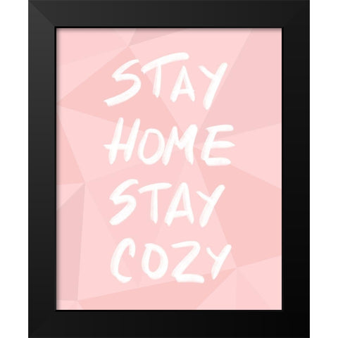 Stay Home Stay Cozy Black Modern Wood Framed Art Print by Quach, Anna