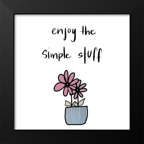 Enjoy the Simple Stuff Black Modern Wood Framed Art Print by Bryant, Susan