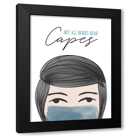 Not all Heroes Wear Capes Black Modern Wood Framed Art Print by Quach, Anna