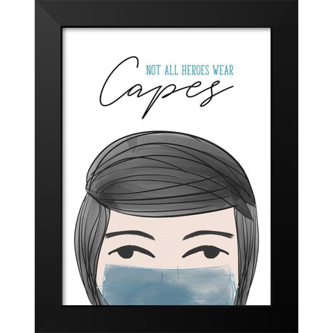 Not all Heroes Wear Capes Black Modern Wood Framed Art Print by Quach, Anna