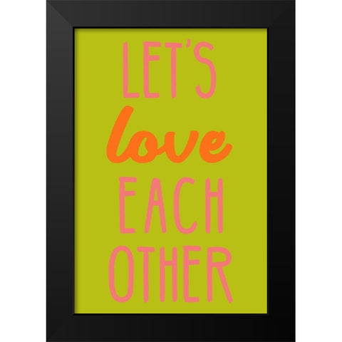 Lets Love Each Other Black Modern Wood Framed Art Print by SD Graphics Studio
