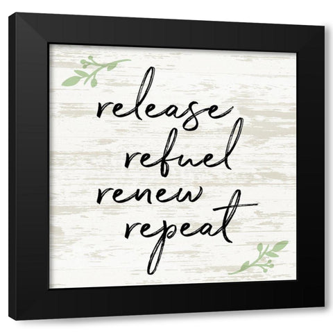 Release Refuel Renew Repeat Black Modern Wood Framed Art Print with Double Matting by Quach, Anna