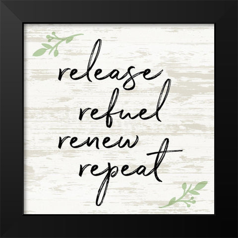 Release Refuel Renew Repeat Black Modern Wood Framed Art Print by Quach, Anna
