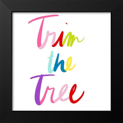 Trim The Tree Black Modern Wood Framed Art Print by SD Graphics Studio
