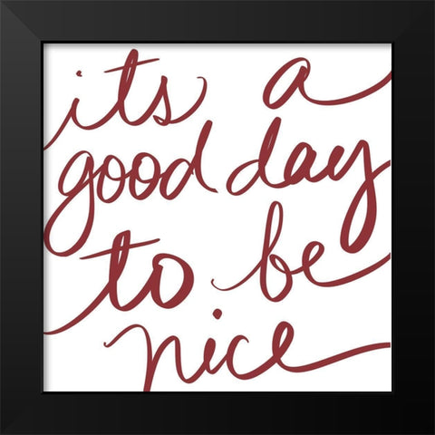 Its A Good Day To Be Nice Black Modern Wood Framed Art Print by SD Graphics Studio