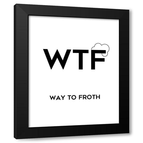 WTF Black Modern Wood Framed Art Print with Double Matting by Quach, Anna