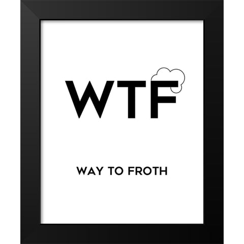 WTF Black Modern Wood Framed Art Print by Quach, Anna