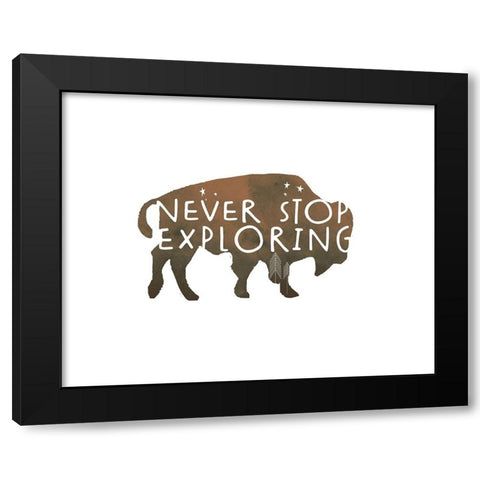 Never Stop Exploring Buffalo Black Modern Wood Framed Art Print by Quach, Anna