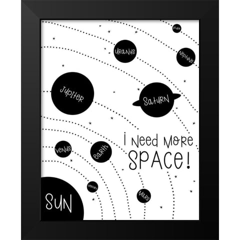 I Need More Space Black Modern Wood Framed Art Print by Quach, Anna