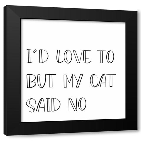 My Cat Said No Black Modern Wood Framed Art Print with Double Matting by SD Graphics Studio