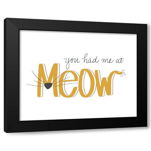 You Had Me At Meow Black Modern Wood Framed Art Print by SD Graphics Studio