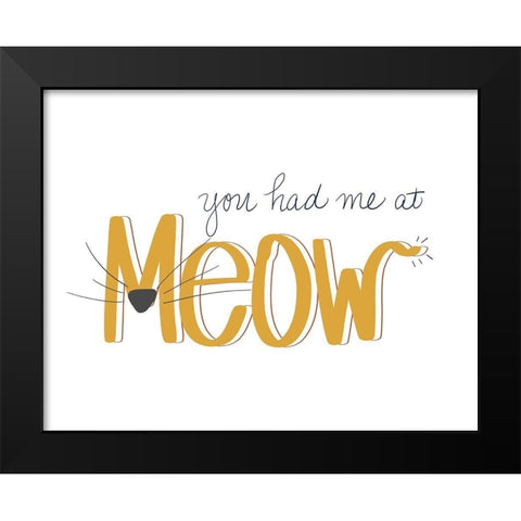 You Had Me At Meow Black Modern Wood Framed Art Print by SD Graphics Studio