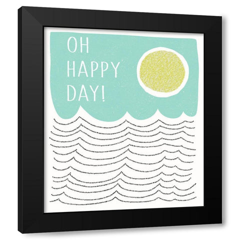Oh Happy Day Black Modern Wood Framed Art Print by Bucheli, Jen