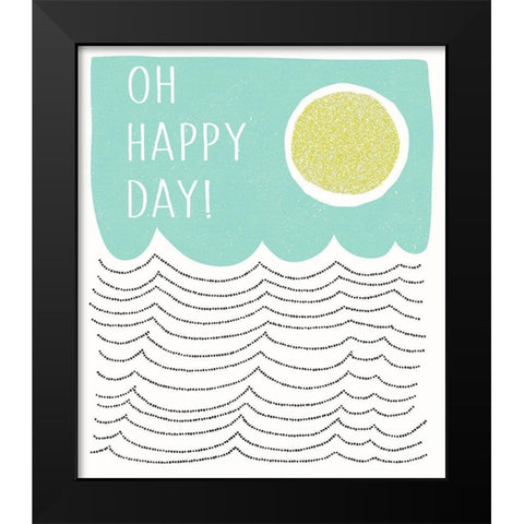 Oh Happy Day Black Modern Wood Framed Art Print by Bucheli, Jen