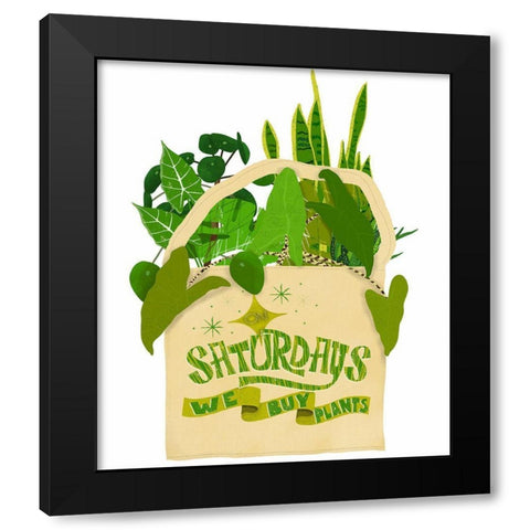 On Saturdays We Buy Plants Black Modern Wood Framed Art Print by Bucheli, Jen